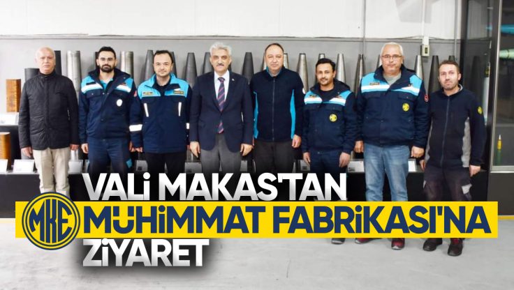 Kırıkkale Valisi Mehmet Makas’tan Mühimmat Fabrikasına Ziyaret