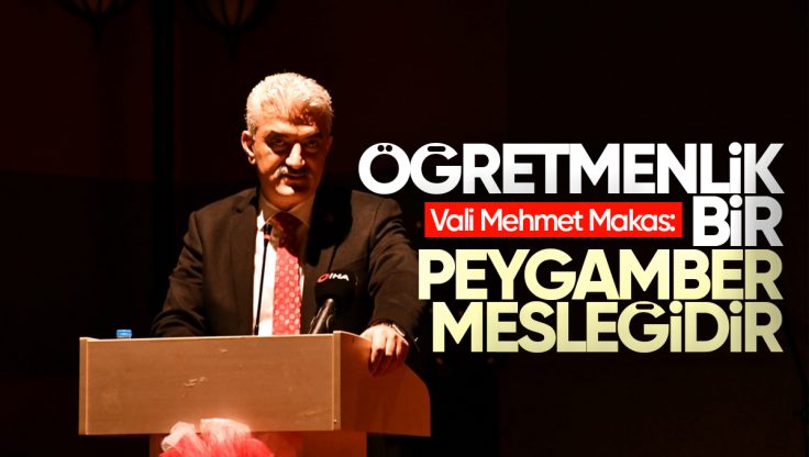 Kırıkkale Valisi Mehmet Makas: ‘Öğretmenlik Bir Peygamber Mesleğidir’