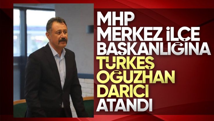 MHP Kırıkkale Merkez İlçe Başkanlığına Türkeş Oğuzhan Darıcı Atandı