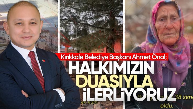 Kırıkkale Belediye Başkanı Ahmet Önal: ‘Halkımızın Duasıyla İlerliyoruz!’