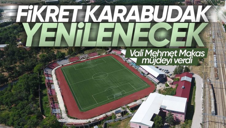 Vali Mehmet Makas’tan Fikret Karabudak Stadyumu Müjdesi: Rehabilite Edilerek Spora Tekrar Kazandırılacak