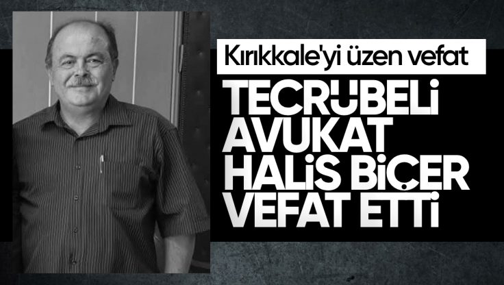 Kırıkkale’nin Tecrübeli Avukatlarından Halis Biçer Hayatını Kaybetti