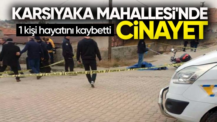 Kırıkkale Karşıyaka Mahallesi’nde Cinayet: 1 Kişi Hayatını Kaybetti