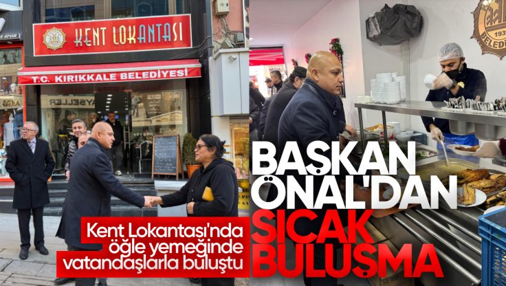 Kırıkkale Belediye Başkanı Ahmet Önal’dan Öğle Arası Kent Lokantası’nda Vatandaşlarla Sıcak Buluşma