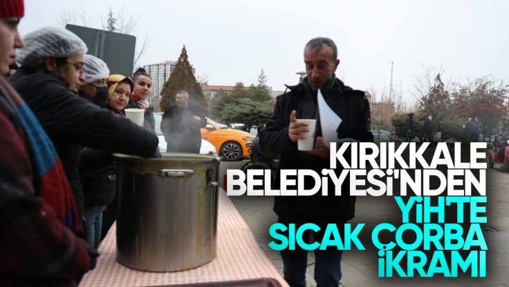 Kırıkkale Belediyesi’nden Hastalara Sıcak Çorba İkramı