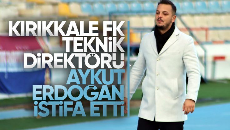 Kırıkkale FK Teknik Direktörü Aykut Erdoğan Görevinden İstifa Etti