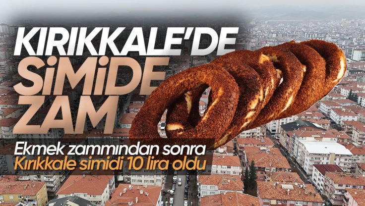 Kırıkkale’de Yılbaşı Öncesi Simit Fiyatına Zam: 10 Lira Oldu