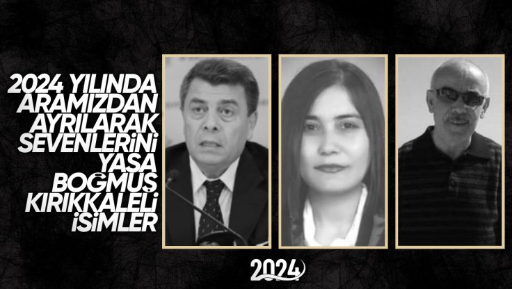 2024 Yılında Hayatını Kaybeden Kırıkkale’li Hemşehrilerimiz