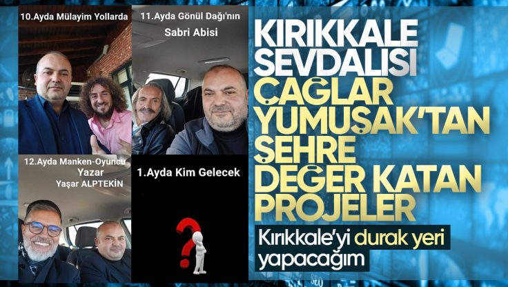 Kırıkkale Sevdalısı Çağlar Yumuşak’tan Şehre Değer Katan Projeler