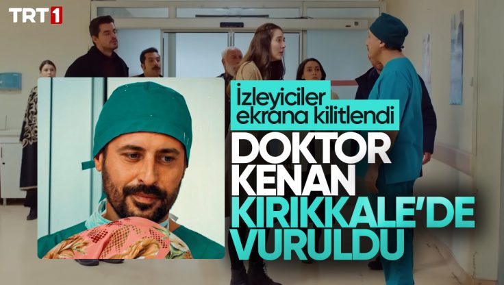 Doktor Kenan Kırıkkale’de Vuruldu!