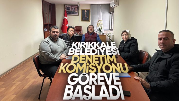 Kırıkkale Belediyesi Denetim Komisyonu Görevine Başladı