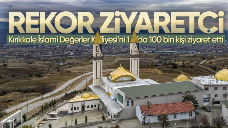 Kırıkkale İslami Değerler Külliyesi’ne Rekor Ziyaretçi: 1 Yılda 100 Bin Kişi