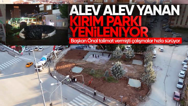 Kırıkkale’de Yanan Kırım Parkı Yeniden Hayat Buluyor