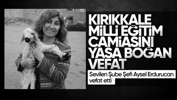 Kırıkkale Milli Eğitim Camiasını Yasa Boğan Vefat