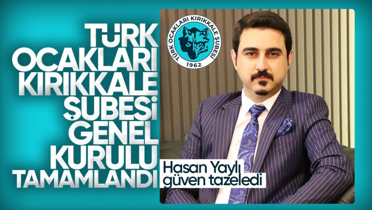 Türk Ocakları Kırıkkale Şubesi Genel Kurulu Tamamlandı: Hasan Yaylı Güven Tazeledi