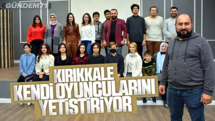 Kırıkkale Kendi Oyuncularını Yetiştiriyor