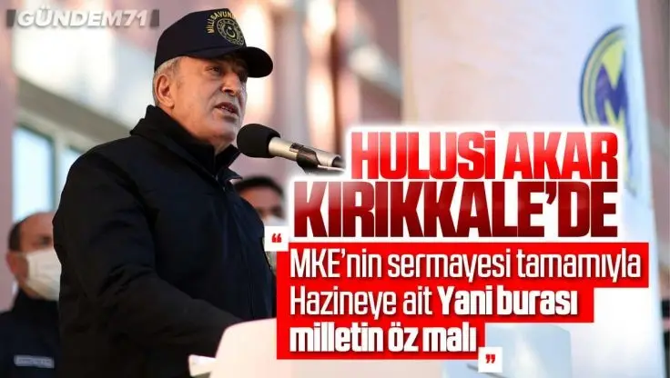 Millî Savunma Bakanı Hulusi Akar, MKE Kırıkkale Mühimmat Fabrikasını Ziyaret Ederek Personelle Bir Araya Geldi