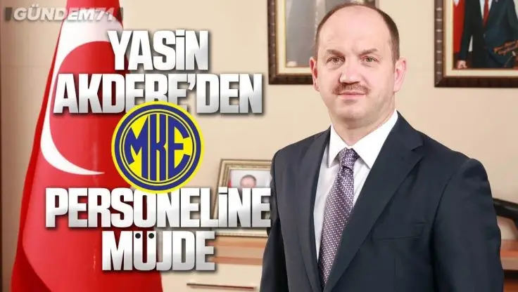 Yasin Akdere’den MKE Çalışanlarına Müjde