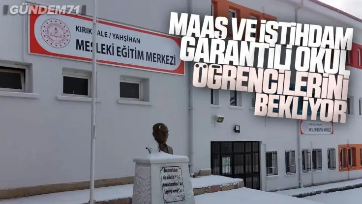 Kırıkkale’de Maaş ve İstihdam Garantili Okul, Öğrencilerini Bekliyor