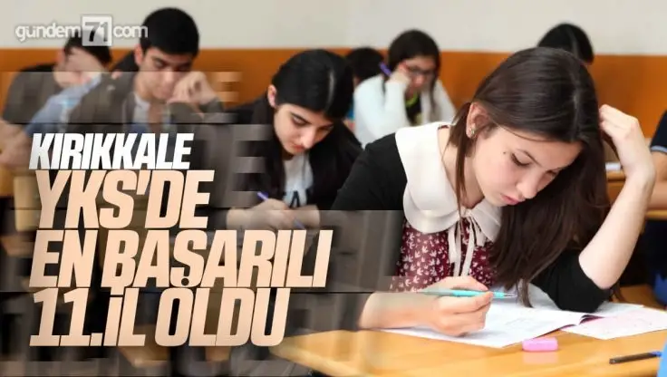 Kırıkkale YKS’de En Başarılı 11. İl Oldu