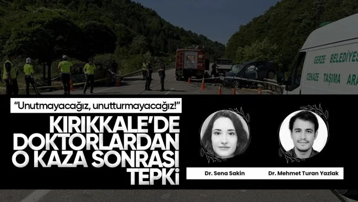 Kırıkkale’de Doktorlardan Geçici Görevlendirmeye Giderken Ölen Doktorlar İçin Tepki