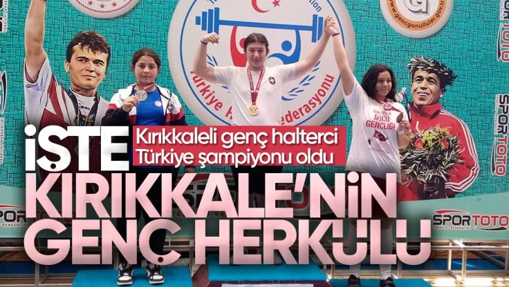 Kırıkkale’li Genç Halterci Yeter Zehra Kurtoğlu Türkiye Şampiyonu Oldu