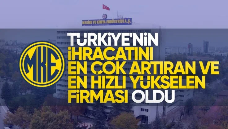 MKE A.Ş., Türkiye’nin İhracatını En Çok Artıran ve En Hızlı Yükselen Firması Oldu