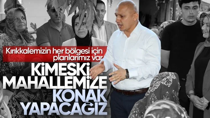 Kırıkkale Belediye Başkanı Ahmet Önal Kimeski Mahallesi’ne Mahalle Konağı Yapılacağını Açıkladı