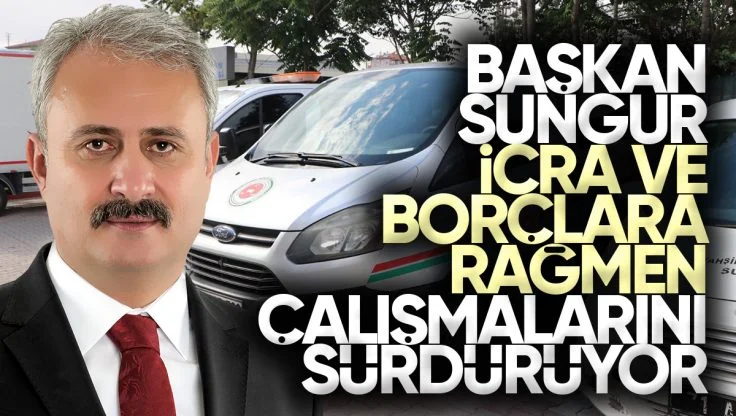 Yahşihan Belediye Başkanı Ahmet Sungur, Borçlara ve İcralara Rağmen Çalışmalarını Sürdürüyor