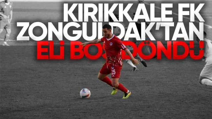 Kırıkkale FK, Zonguldak Deplasmanından Puan Çıkartamadı