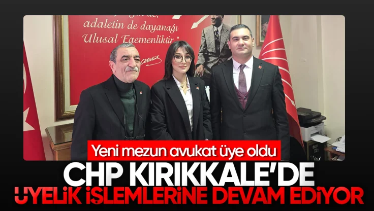 CHP Kırıkkale’de, Üye Kayıtları Devam Ediyor