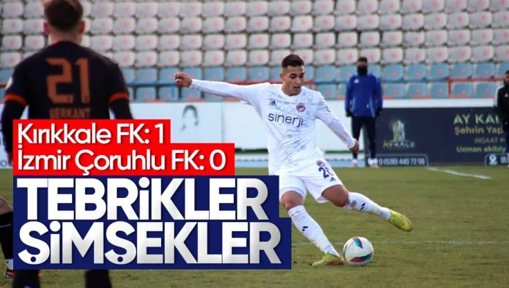 Kırıkkale FK, İzmir Çoruhlu FK’yı 1-0 Yendi