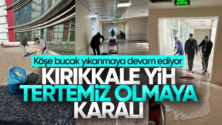 Kırıkkale Yüksek İhtisas Hastanesi’nde ‘Temizlik Seferberliği’ Sürüyor