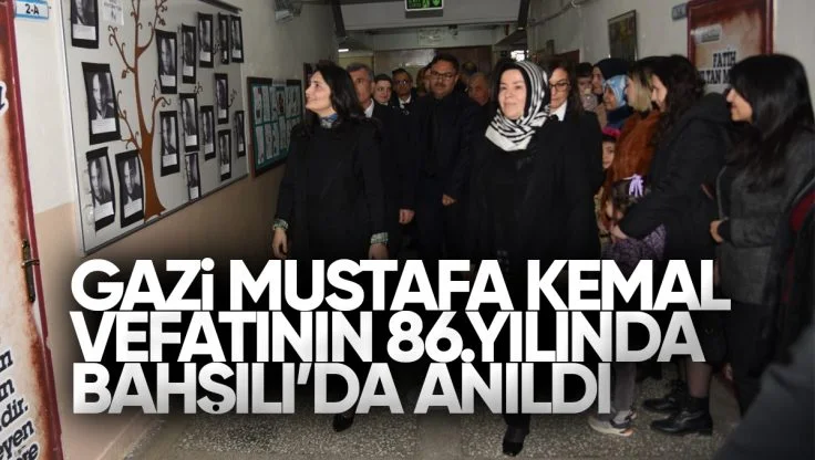 Gazi Mustafa Kemal Atatürk, Vefatının 86. Yılında Bahşılı’da Anıldı