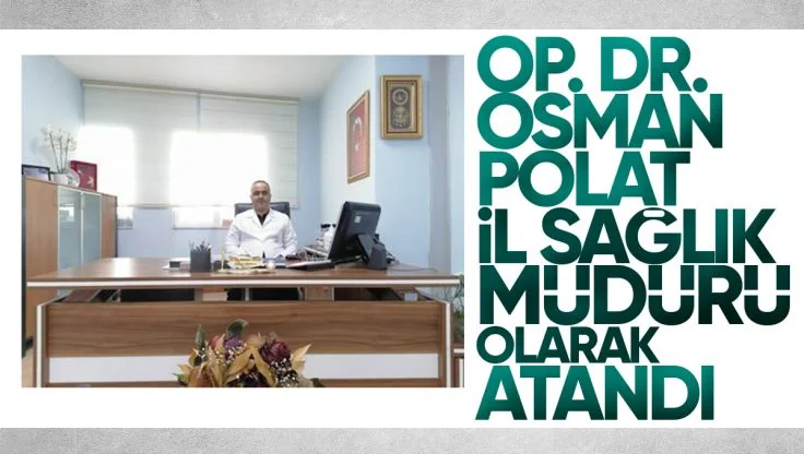 Osman Polat, Kırıkkale İl Sağlık Müdürü Olarak Atandı