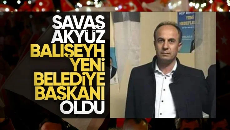 Balışeyh’te Başkanlık Koltuğu AK Parti’ye Döndü: Savaş Akyüz Yeni Belediye Başkanı