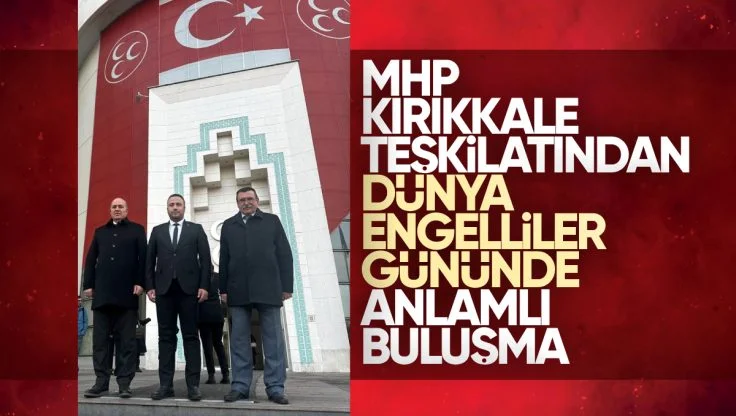 MHP Kırıkkale İl Teşkilatından Dünya Engelliler Günü’nde Anlamlı Buluşmaya Katıldı