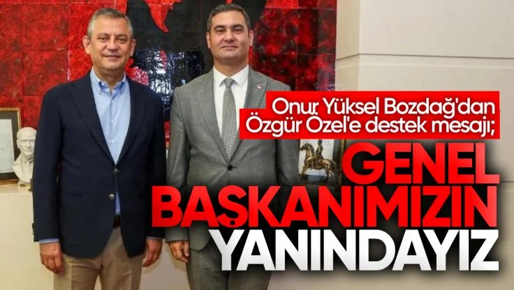 CHP Kırıkkale İl Başkanı Bozdağ’dan Özgür Özel’e Destek: ‘Genel Başkanımızın Yanındayız!’