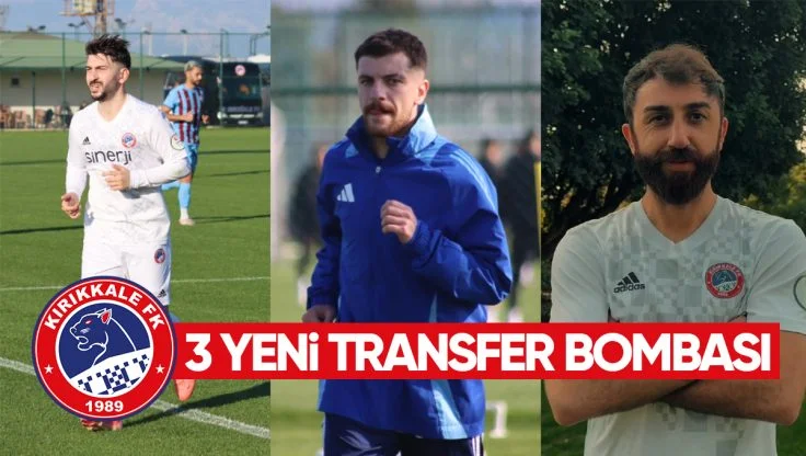 Kırıkkale FK’dan 3 Transfer Bombası