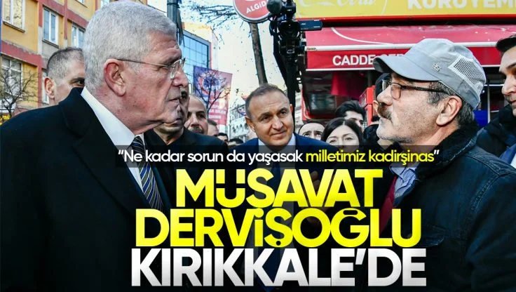 İYİ Parti Genel Başkanı Müsavat Dervişoğlu Kırıkkale’de