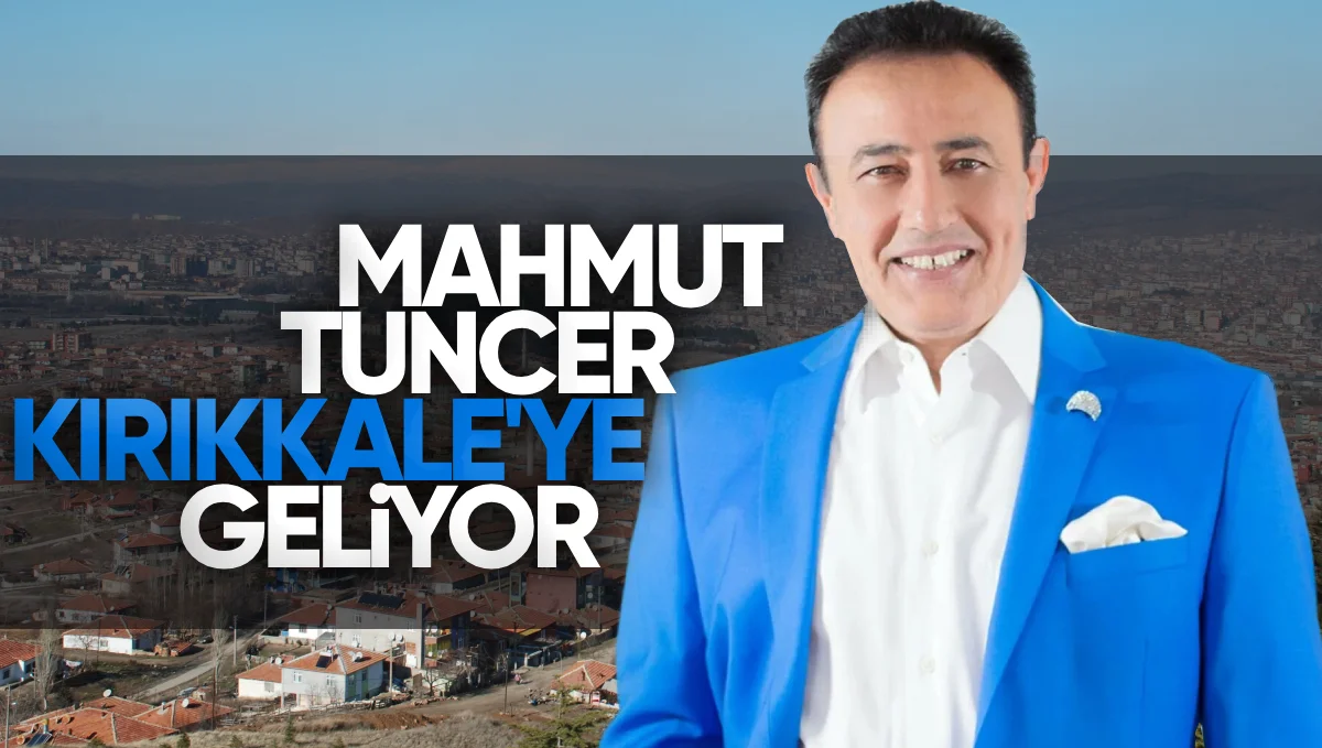 mahmut tuncer kirikkale geliyor